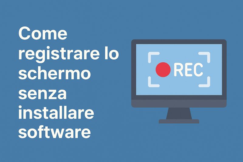 Come si registra lo schermo senza installare programmi?
